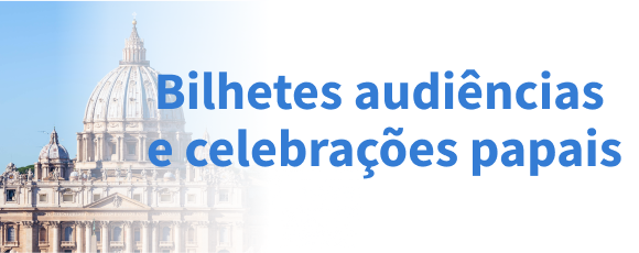 Bilhetes audiências  e celebrações papais